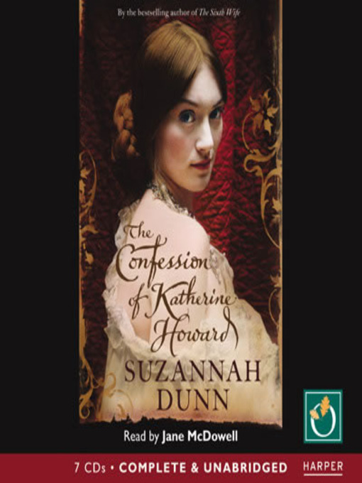 Title details for The Confession Of Katherine Howard by Suzannah Dunn - Available